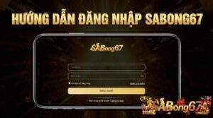 Huong dan dang nhap SABONG67 1